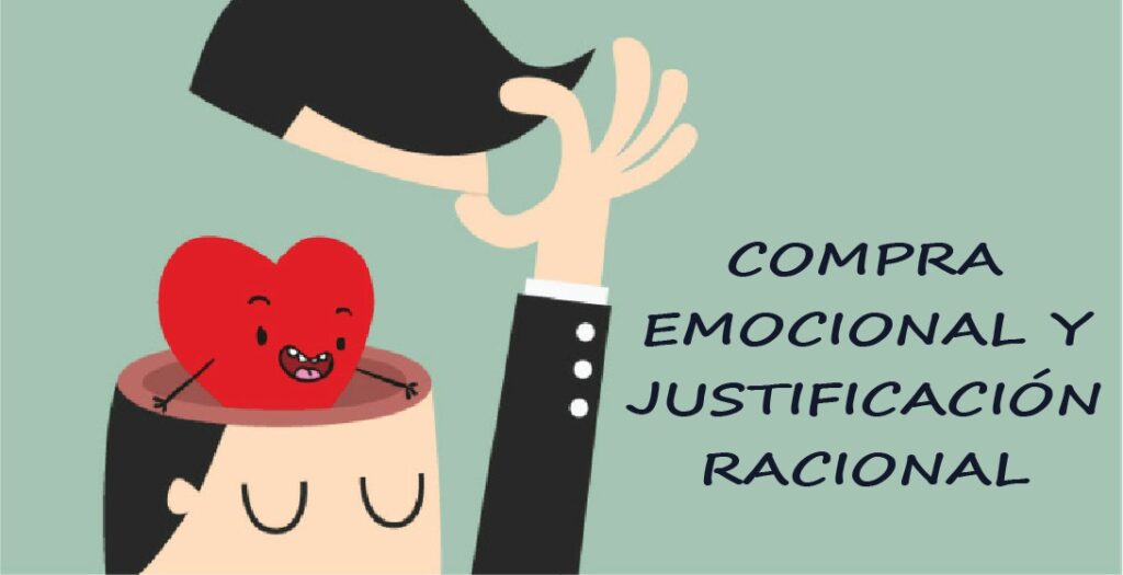 COMPRA EMOCIONAL JUSTIFICACIÓN RACIONAL